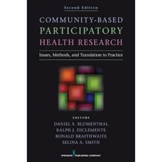 Community-Based Participatory Health Research: Issues Methods and Translation to Practice Paperback, Springer Publishing Company