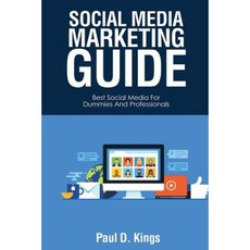 Social Media Marketing Guide: Best Social Media for Dummies and Professionals Paperback, Createspace Independent Publishing Platform