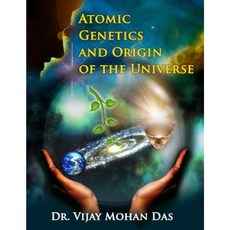 Atomic Genetics and Origin of the Universe Paperback