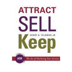 Attract Sell Keep: : The Art of Marketing Your Services Paperback, Createspace Independent Publishing Platform