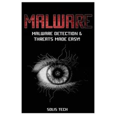 Malware: Malware Detection & Threats Made Easy! Paperback, Createspace Independent Publishing Platform
