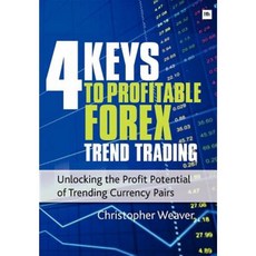 4 Keys to Profitable Forex Trend Trading: Unlocking the Profit Potential of Trending Currency Pairs Paperback, Harriman House