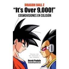 Dragon Ball Z "Its Over 9 000!" Cosmovisiones En Colision Hardcover, Derek Padula