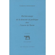 Du Bon Usage de La Douceur En Politique Dans L'Oeuvre de Tacite Paperback, Les Belles Lettres