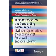 Temporary Shelters and Surrounding Communities: Livelihood Opportunities the Labour Market Social Welfare and Social Security Paperback