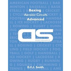 DS Performance - Strength & Conditioning Training Program for Boxing Aerobic Circuits Advanced Paperback, Createspace Independent Publishing Platform