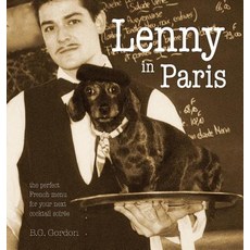 Lenny in Paris: The Perfect French Menu for Your Next Cocktail Soiree Hardcover, ARC Light Books