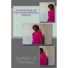 Awakening of the Impoverished Prince: It Is Good for Me That I Have Been Afflicted Psalm 119:71 Paperback, Createspace Independent Publishing Platform