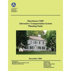 Morristown National Historical Park Alternative Transportation System Planning Study Paperback, Createspace