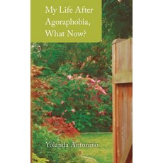 My Life After Agoraphobia What Now? Paperback, Createspace Independent Publishing Platform