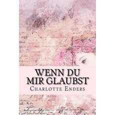 Wenn Du Mir Glaubst: Ein Fall Von Selbstjustiz Paperback, Createspace Independent Publishing Platform