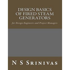 Design Basics of Fired Steam Generators: For Design Engineers and Project Managers Paperback, Createspace Independent Publishing Platform