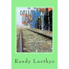 Dallas Train Business Directory Paperback, Createspace Independent Publishing Platform
