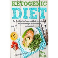 Ketogenic Diet: The Must Know How to and Avoid Guide for Beginners. Wicked Rapid Weight Loss Effortles..., Createspace Independent Publishing Platform
