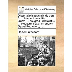 Dissertatio Inauguralis de Aere Fixo Dicto Aut Mephitico. Quam ... Pro Gradu Doctoratus ... Erudito..., Gale Ecco, Print Editions