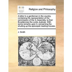 A Letter to a Gentleman in the Country Containing the Representation of the Commission of the G. Asse..., Gale Ecco, Print Editions
