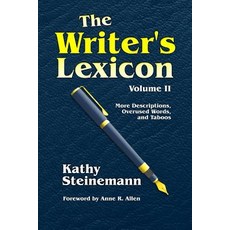 The Writer''s Lexicon Volume II: More Descriptions Overused Words and Taboos Paperback, Createspace Independent Publishing Platform