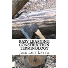 Easy Learning Construction Terminology: English-Spanish Construction Terms Paperback, Createspace Independent Publishing Platform