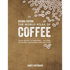 The World Atlas of Coffee: From Beans to Brewing -- Coffees Explored Explained and Enjoyed Hardcover, Firefly Books