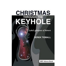 Christmas Through the Keyhole: Luke's Glimpses of Advent Paperback, Brf