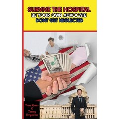 (영문도서) Survive the Hospital Be Your Own Advocate Don't Get Neglected Paperback, Tlk Corp, English, 9798218125899