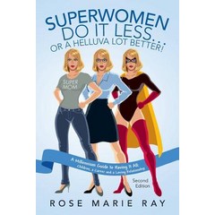 Superwomen Do IT Less...Or A Helluva Lot Better! A Millennium Guide to Having IT All: Children a Ca... Paperback, Independently Published, English, 9781076935069