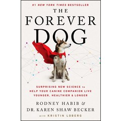 The Forever Dog:A New Science Blueprint for Raising Healthy and Happy Canine Companions, The Forever Dog, Rodney Habib(저),HarperCollin.., HarperCollins Publishers