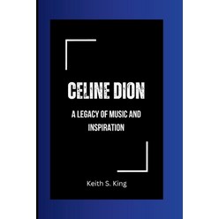 (영문도서) Celine Dion: A Legacy of Music and Inspiration Paperback, Independently Published, English, 9798867972783