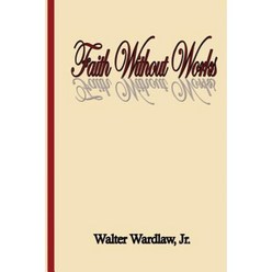 Faith Without Works Paperback, Createspace Independent Publishing Platform