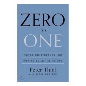 Zero to One:Notes on Startups or How to Build the Future