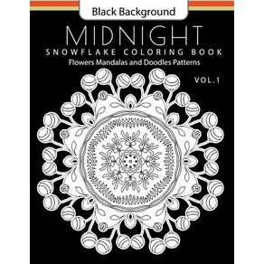 Snowflake Coloing Book Midnight Edition Vol.1: Adult Coloing Book Designs (Relax with Ou…, Ceatespace Independent Publishing Platfom