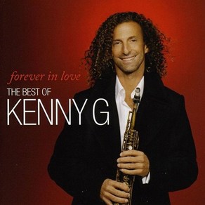 KENNY G - FOREVER IN LOVE : THE BEST OF KENNY G EU수입반, 1CD