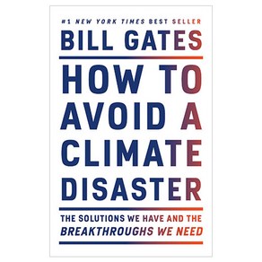 How to Avoid a Climate Disaste : The Solutions We Have and the Beakthoughs We Need, Random House USA Inc