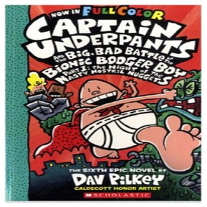 Captain Underpants 6 : Captain Underpants and the Big Bad Battle of the Bionic Booger Boy Part 1 The Night of the Nasty Nostril Nuggets