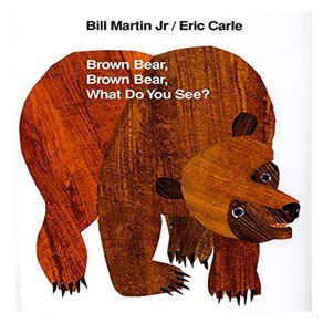 Brown Bear Brown Bear What Do You See?