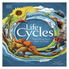 Life Cycles : Eveything fom Stat to Finish, DK Publishing (Doling Kindesley)