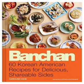 Banchan : 60 Koean Ameican Recipes fo Delicious Shaeable Sides, Chonicle Books