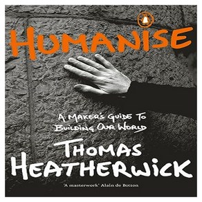 Humanise : A Make's Guide to Building Ou Wold, Penguin Books