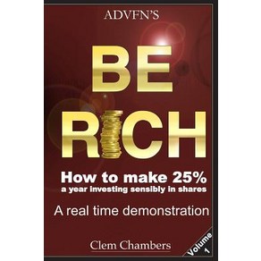 (영문도서) ADVFN's Be Rich: How to Make 25% a yea investing sensibly in shaes - a eal time demonstat... Papeback, Advfn Books, English, 9781908756558