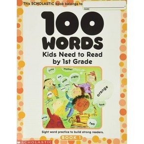 100 Wods Kids Need to Read by 1st Gade: Sight Wod Pactice to Build Stong Reades 페이퍼북, Scholastic Teaching Resouces