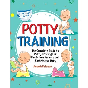 Potty Taining: The Complete Guide to Potty Taining Fo Fist-time Paents and Each Unique Baby Hadcove, Amanda Peteson, English, 9781637331804