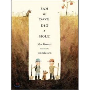 Sam & Dave Dig a Hole Hadcove, Candlewick Pess (MA)