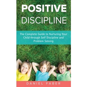 Positive Discipline: The Complete Guide to Nutuing You Child though Self Discipline and Poblem ... Papeback, Paenting Books