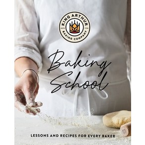 (영문도서) The King Arthur Baking School: Lessons and Recipes for Every Baker Hardcover