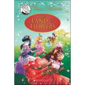 The Land of Flowes (Thea Stilton: Special Edition #6): A Geonimo Stilton Adventue Hadcove, Scholastic Papebacks