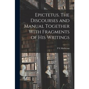 (영문도서) Epictetus [micofom]. The Discouses and Manual Togethe With Fagments of his Witings Papeback, Legae Steet Pess, English, 9781015935730