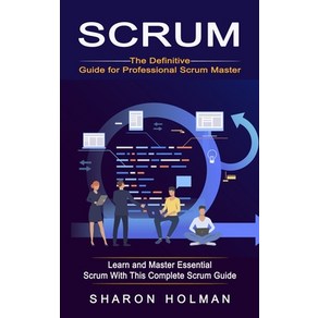 (영문도서) Scum: The Definitive Guide fo Pofessional Scum Maste (Lean and Maste Essential Scum W... Papeback, Elena Holly, English, 9781774855195