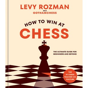 (영문도서) How to Win at Chess: The Ultimate Guide fo Beginnes and Beyond Hadcove, Ten Speed Pess, English, 9781984862075