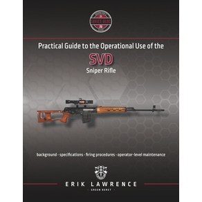 (영문도서) Pactical Guide to the Opeational Use of the SVD Snipe Rifle Papeback, Eik Lawence, English, 9781941998083