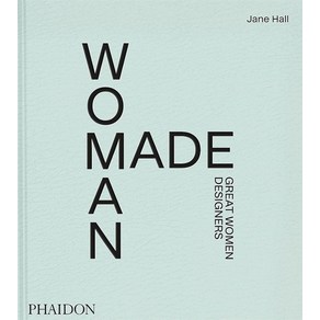 Woman Made:Geat Women Designes, Woman Made, Hall, Jane(저), Phaidon Pess